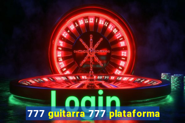 777 guitarra 777 plataforma